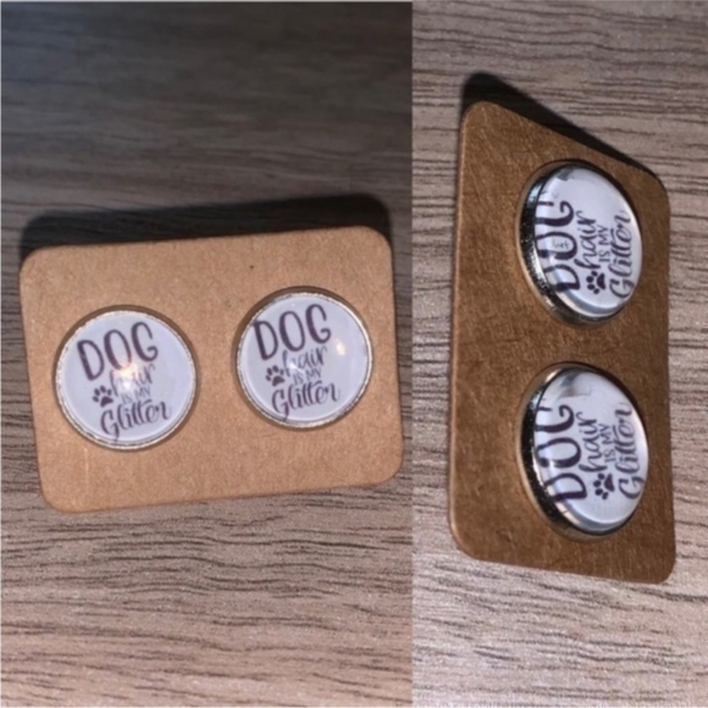“Dog hair is my glitter” 12mm round earring set new